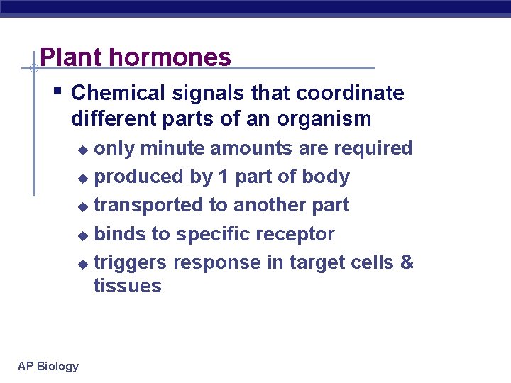 Plant hormones § Chemical signals that coordinate different parts of an organism only minute