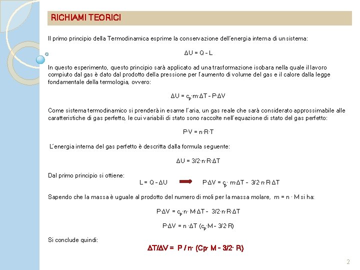 RICHIAMI TEORICI Il primo principio della Termodinamica esprime la conservazione dell’energia interna di un