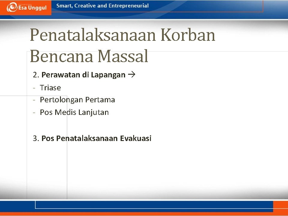 Penatalaksanaan Korban Bencana Massal 2. Perawatan di Lapangan - Triase - Pertolongan Pertama -