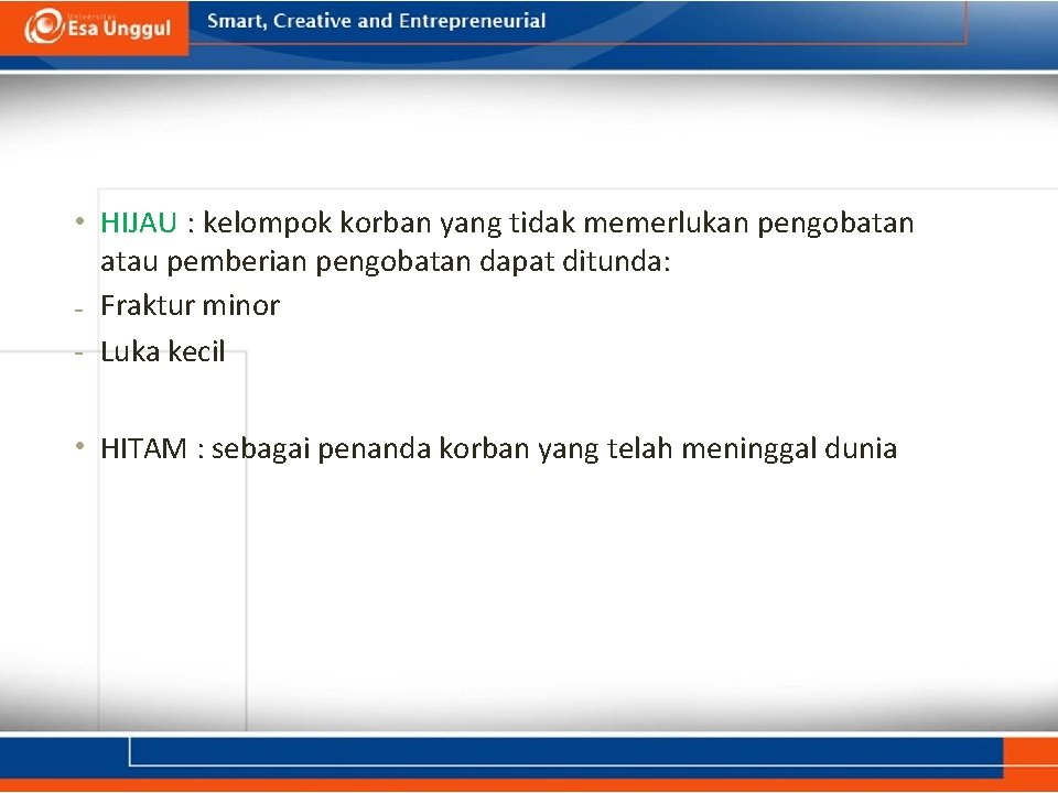  • HIJAU : kelompok korban yang tidak memerlukan pengobatan atau pemberian pengobatan dapat