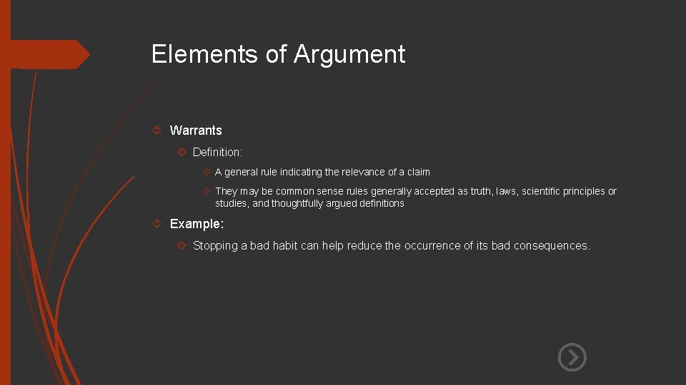 Elements of Argument Warrants Definition: A general rule indicating the relevance of a claim