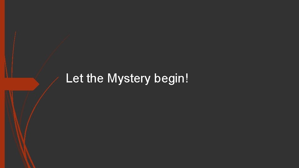 Let the Mystery begin! 