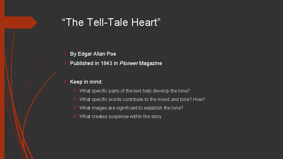 “The Tell-Tale Heart” By Edgar Allan Poe Published in 1843 in Pioneer Magazine Keep