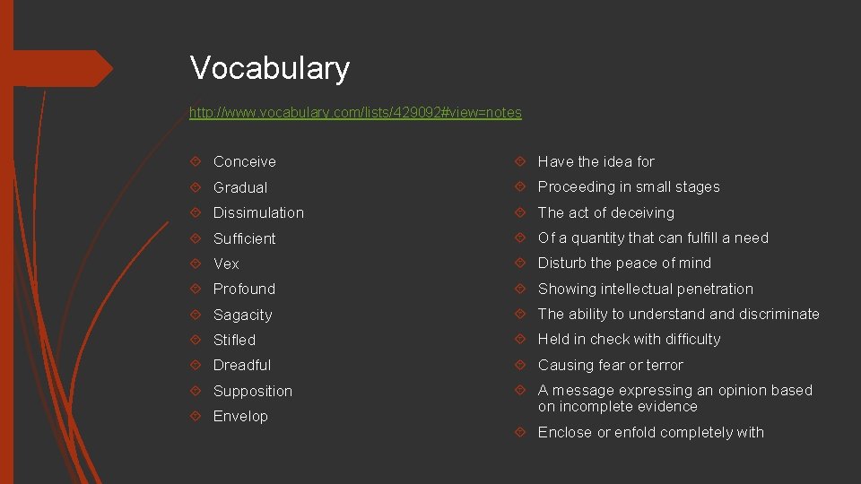 Vocabulary http: //www. vocabulary. com/lists/429092#view=notes Conceive Have the idea for Gradual Proceeding in small