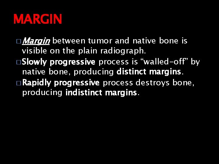 MARGIN � Margin between tumor and native bone is visible on the plain radiograph.