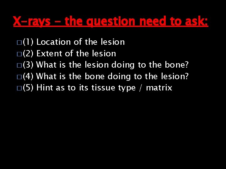 X-rays - the question need to ask: � (1) � (2) � (3) �