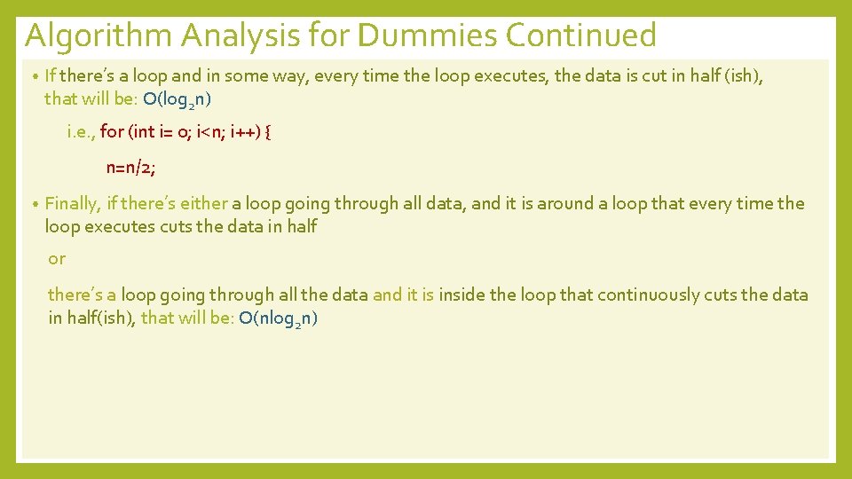 Algorithm Analysis for Dummies Continued • If there’s a loop and in some way,