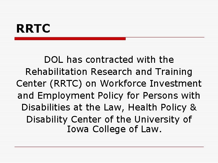 RRTC DOL has contracted with the Rehabilitation Research and Training Center (RRTC) on Workforce