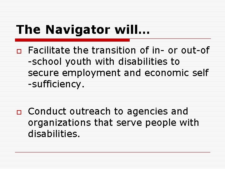 The Navigator will… o o Facilitate the transition of in- or out-of -school youth