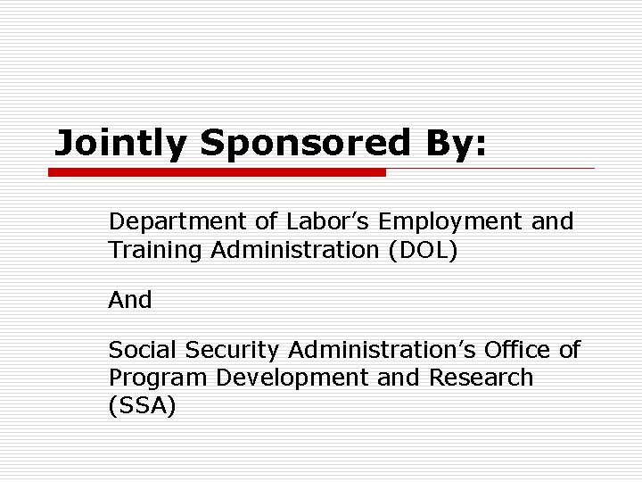 Jointly Sponsored By: Department of Labor’s Employment and Training Administration (DOL) And Social Security