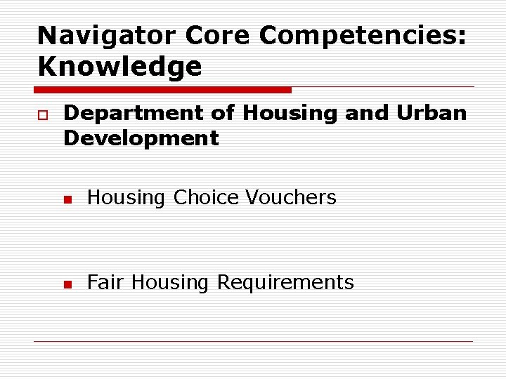 Navigator Core Competencies: Knowledge o Department of Housing and Urban Development n Housing Choice
