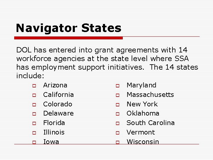 Navigator States DOL has entered into grant agreements with 14 workforce agencies at the