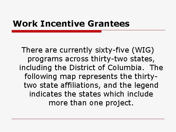 Work Incentive Grantees There are currently sixty-five (WIG) programs across thirty-two states, including the