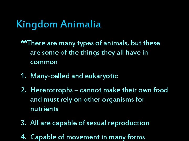 Kingdom Animalia **There are many types of animals, but these are some of the