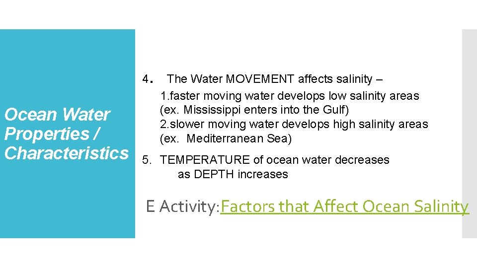 4 Ocean Water Properties / Characteristics . The Water MOVEMENT affects salinity – 1.
