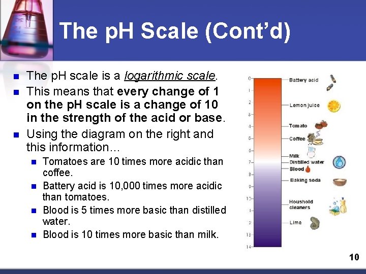 The p. H Scale (Cont’d) n n n The p. H scale is a