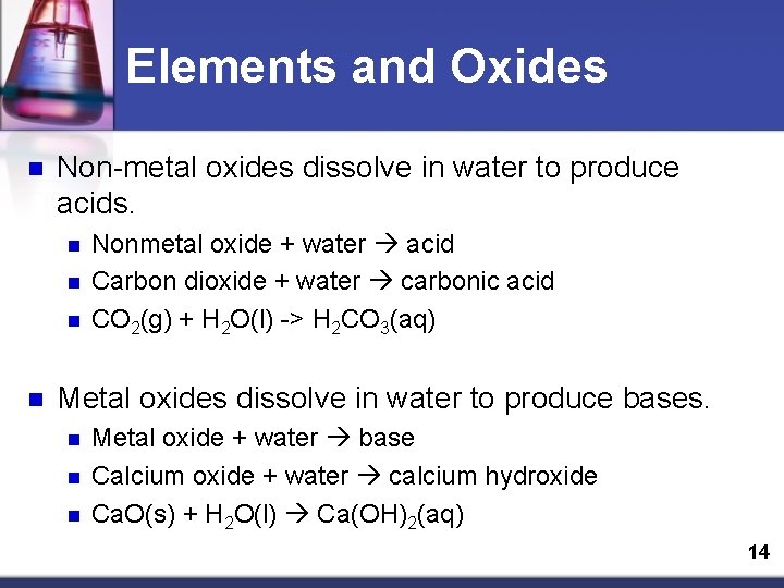 Elements and Oxides n Non-metal oxides dissolve in water to produce acids. n n
