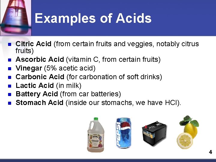 Examples of Acids n n n n Citric Acid (from certain fruits and veggies,