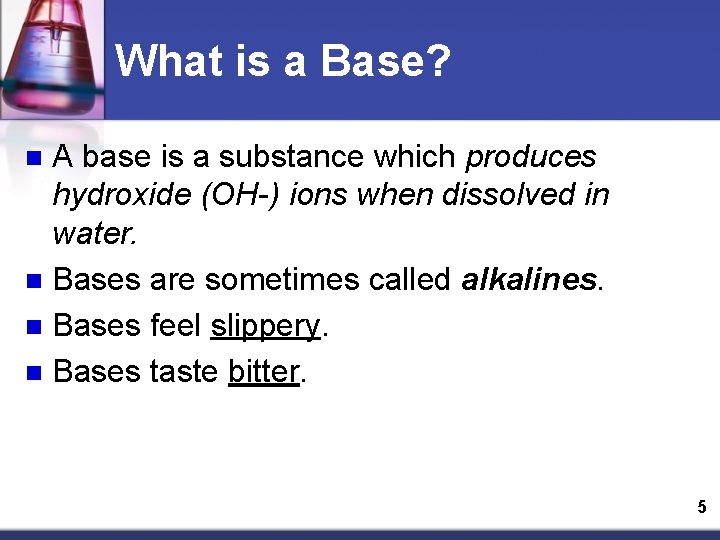 What is a Base? A base is a substance which produces hydroxide (OH-) ions