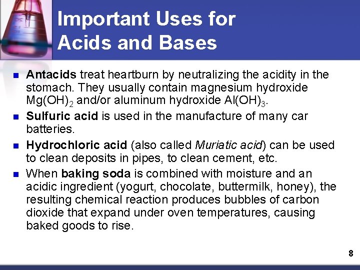 Important Uses for Acids and Bases n n Antacids treat heartburn by neutralizing the