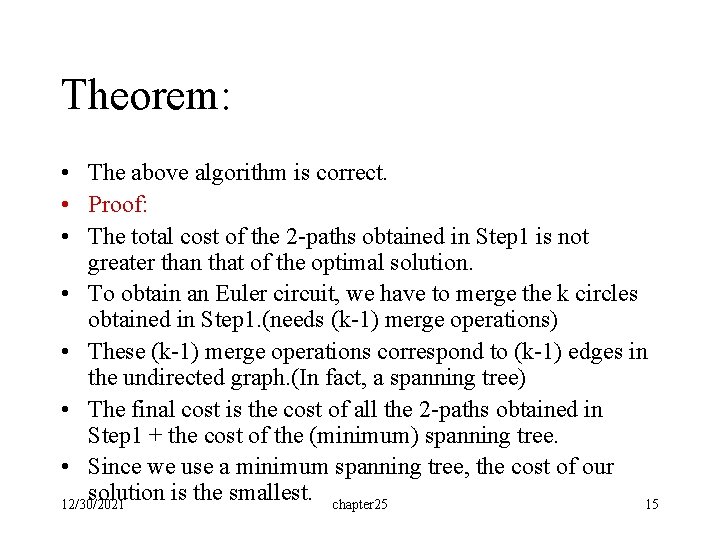 Theorem: • The above algorithm is correct. • Proof: • The total cost of