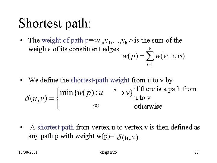 Shortest path: • The weight of path p=<v 0, v 1, …, vk >