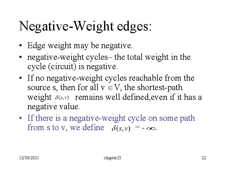 Negative-Weight edges: • Edge weight may be negative. • negative-weight cycles– the total weight