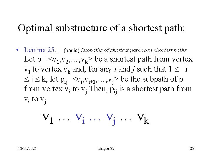 Optimal substructure of a shortest path: • Lemma 25. 1 (basic) Subpaths of shortest