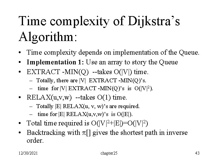 Time complexity of Dijkstra’s Algorithm: • Time complexity depends on implementation of the Queue.