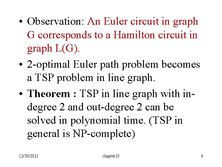  • Observation: An Euler circuit in graph G corresponds to a Hamilton circuit