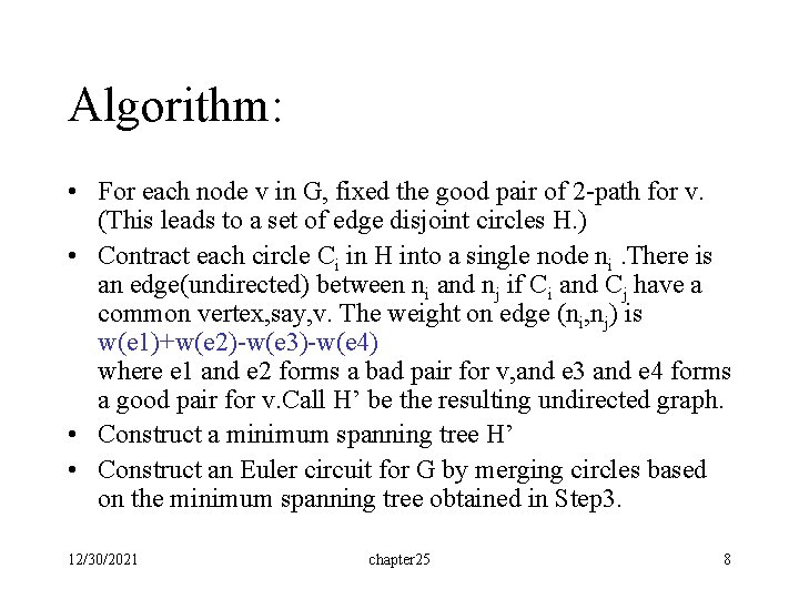 Algorithm: • For each node v in G, fixed the good pair of 2