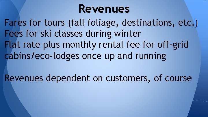 Revenues Fares for tours (fall foliage, destinations, etc. ) Fees for ski classes during