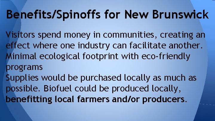 Benefits/Spinoffs for New Brunswick Visitors spend money in communities, creating an effect where one