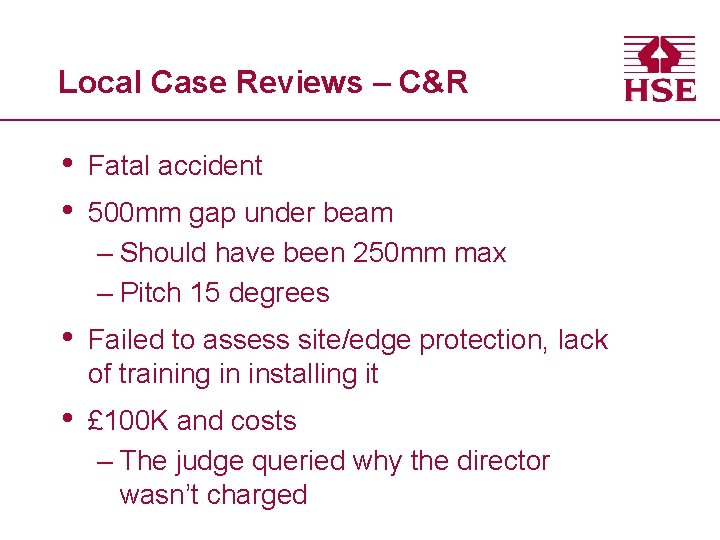 Local Case Reviews – C&R • • Fatal accident • Failed to assess site/edge