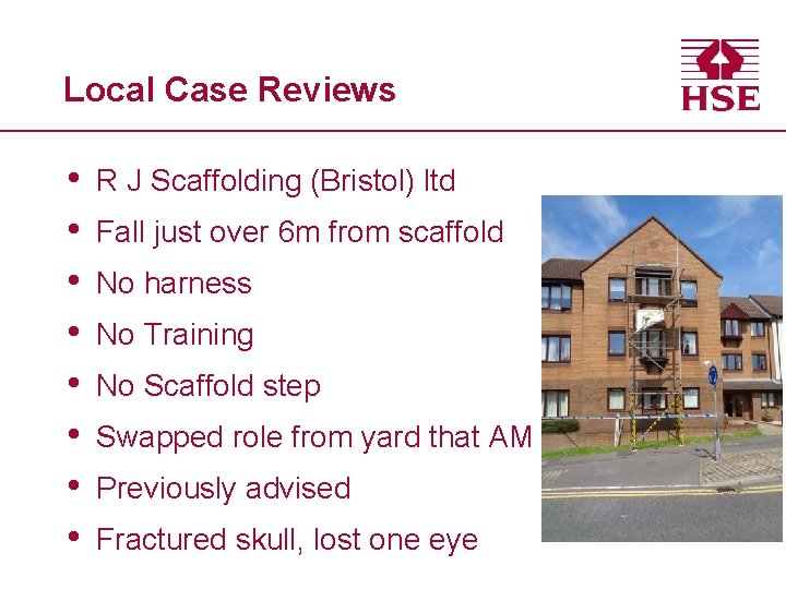 Local Case Reviews • • R J Scaffolding (Bristol) ltd Fall just over 6