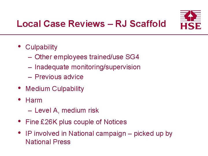 Local Case Reviews – RJ Scaffold • Culpability – Other employees trained/use SG 4