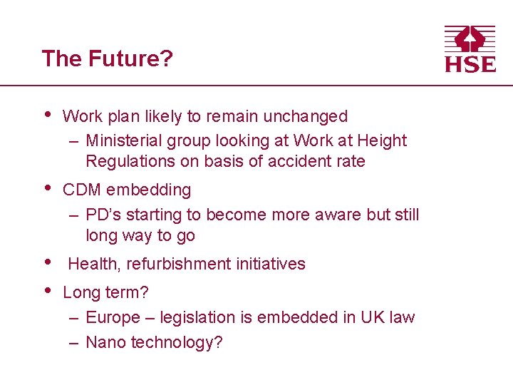 The Future? • Work plan likely to remain unchanged – Ministerial group looking at