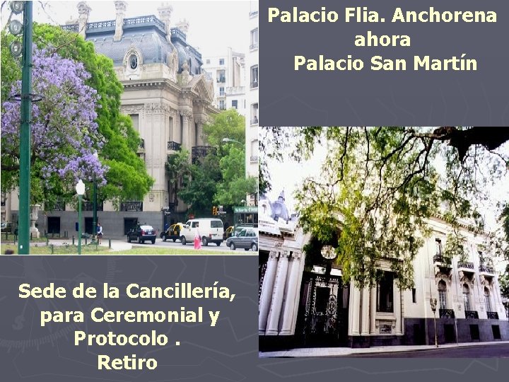 Palacio Flia. Anchorena ahora Palacio San Martín Sede de la Cancillería, para Ceremonial y