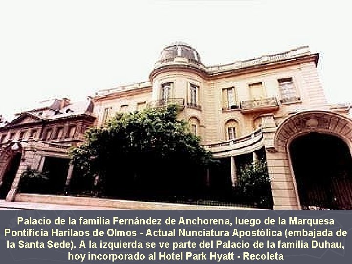Palacio de la familia Fernández de Anchorena, luego de la Marquesa Pontificia Harilaos de
