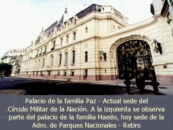 Palacio de la familia Paz - Actual sede del Círculo Militar de la Nación.