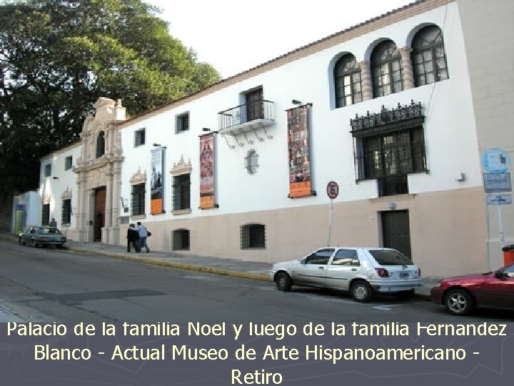 Palacio de la familia Noel y luego de la familia Fernández Blanco - Actual