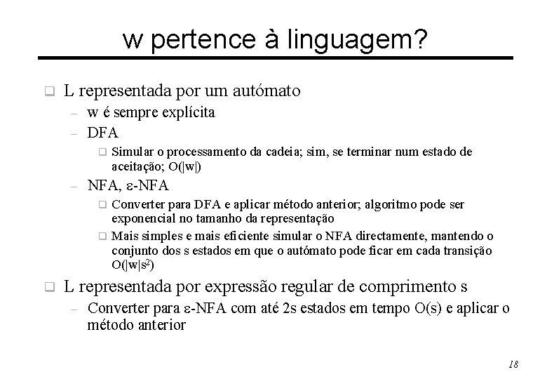 w pertence à linguagem? q L representada por um autómato – – w é