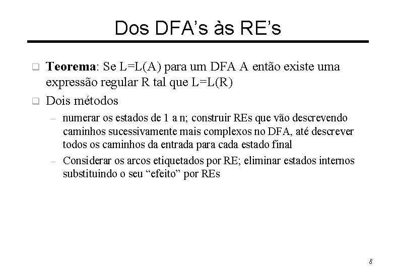Dos DFA’s às RE’s q q Teorema: Se L=L(A) para um DFA A então