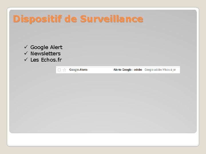 Dispositif de Surveillance ü Google Alert ü Newsletters ü Les Echos. fr 