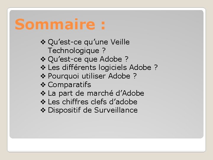 Sommaire : v Qu’est-ce qu’une Veille Technologique ? v Qu’est-ce que Adobe ? v