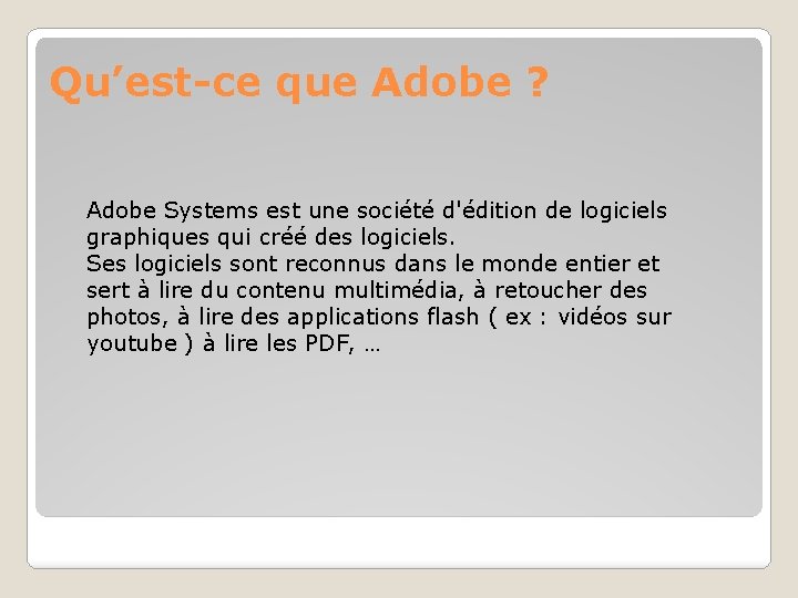 Qu’est-ce que Adobe ? Adobe Systems est une société d'édition de logiciels graphiques qui