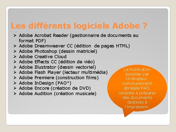 Les différents logiciels Adobe ? Ø Adobe Acrobat Reader (gestionnaire de documents au format