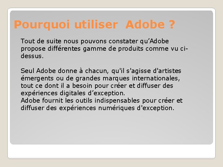 Pourquoi utiliser Adobe ? Tout de suite nous pouvons constater qu’Adobe propose différentes gamme