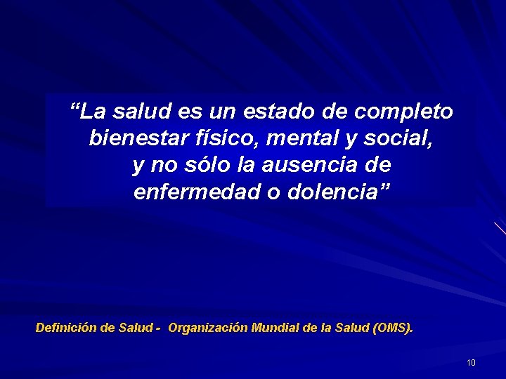 “La salud es un estado de completo bienestar físico, mental y social, y no