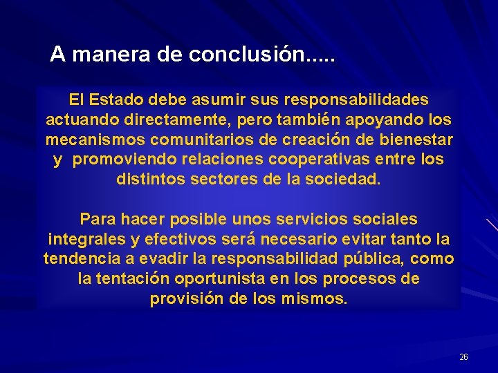 A manera de conclusión. . . El Estado debe asumir sus responsabilidades actuando directamente,